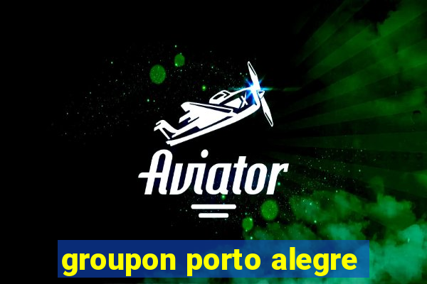 groupon porto alegre